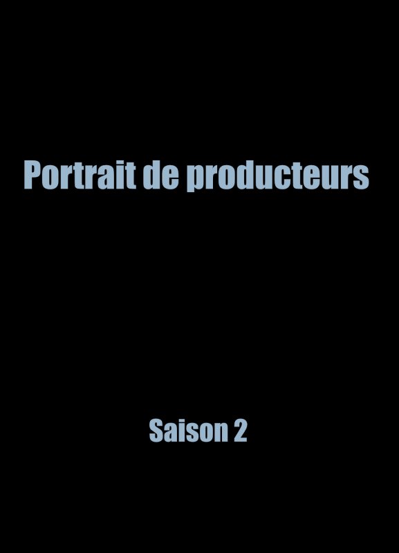 Portraits de producteurs Saison 2